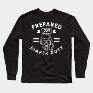 New Dad - Prepared for diaper duty Long Sleeve T-Shirt